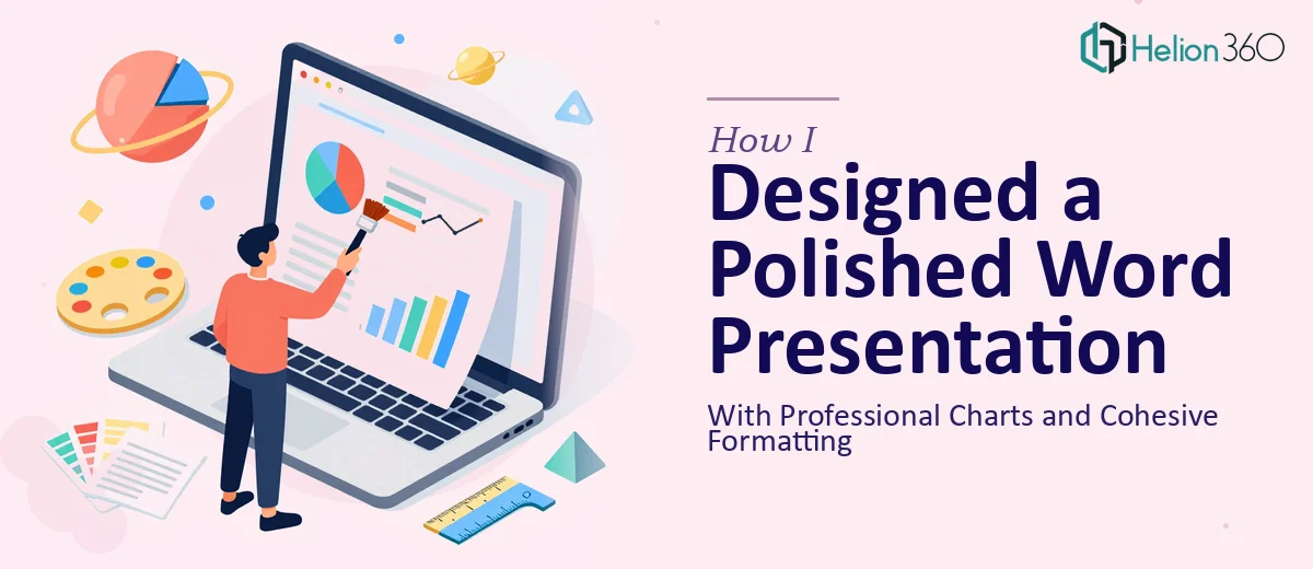 How I Designed a Polished Word Presentation With Professional Charts and Cohesive Formatting