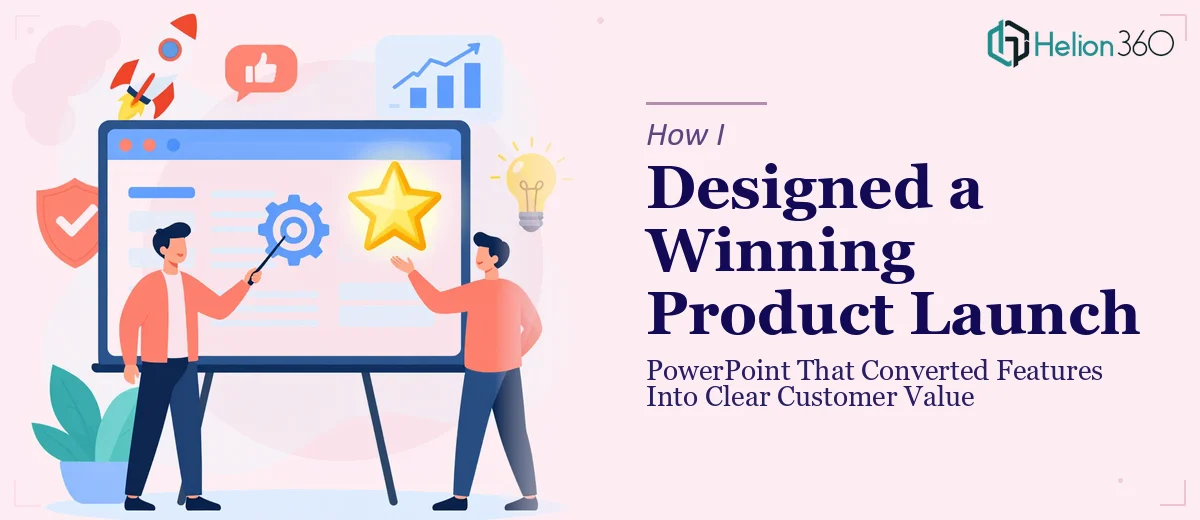 How I Designed a Product Launch PowerPoint That Converted Features Into Clear Customer Value