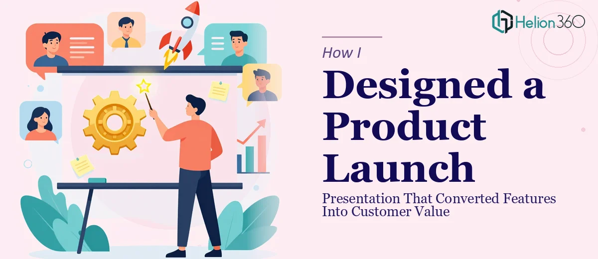 How I Designed a Product Launch Presentation That Converted Features Into Customer Value