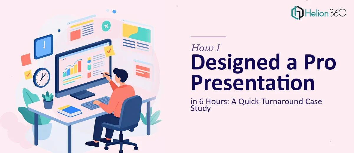 How I Designed a Professional PowerPoint Presentation in 6 Hours: A Quick-Turnaround Case Study