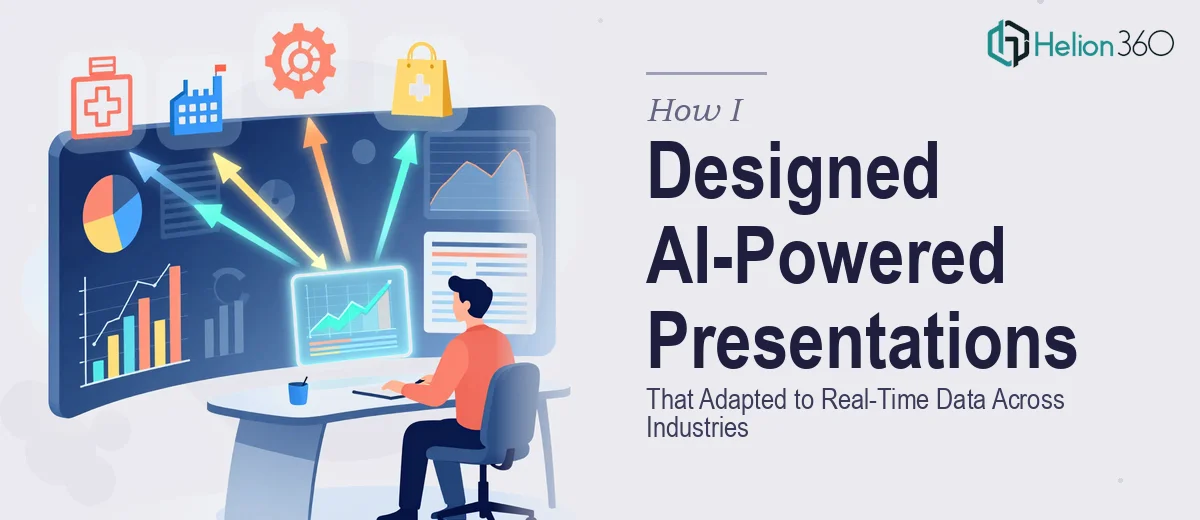 How I Designed AI-Powered Presentations That Adapted to Real-Time Data Across Multiple Industries