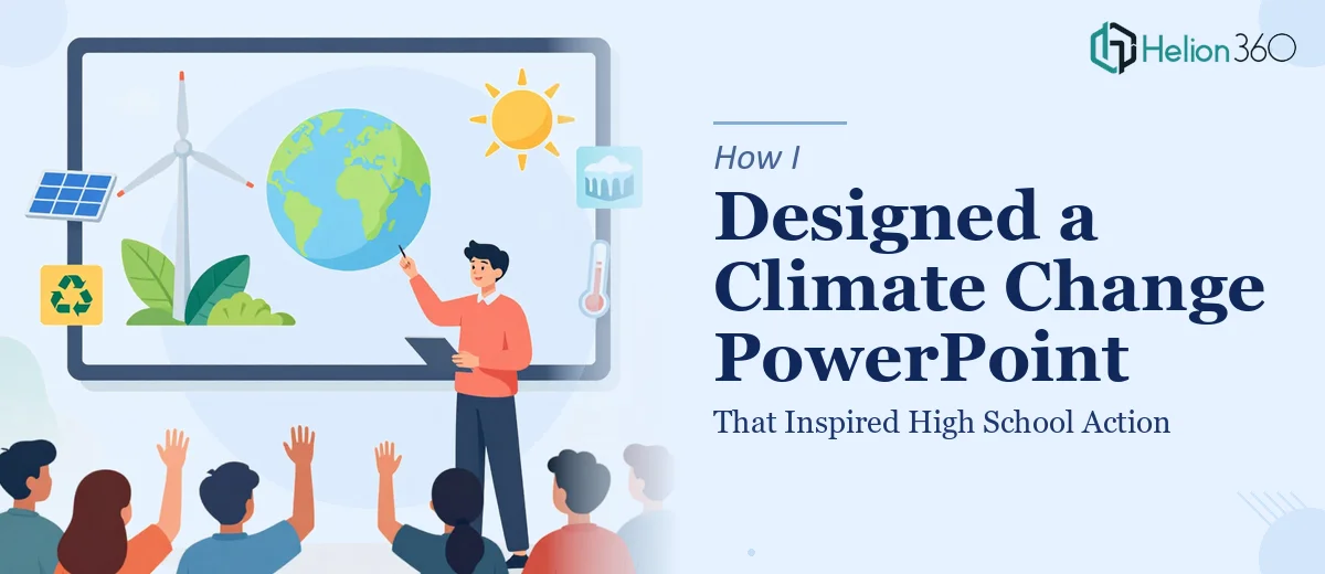 How I Designed an Engaging Climate Change PowerPoint That Inspired High School Action
