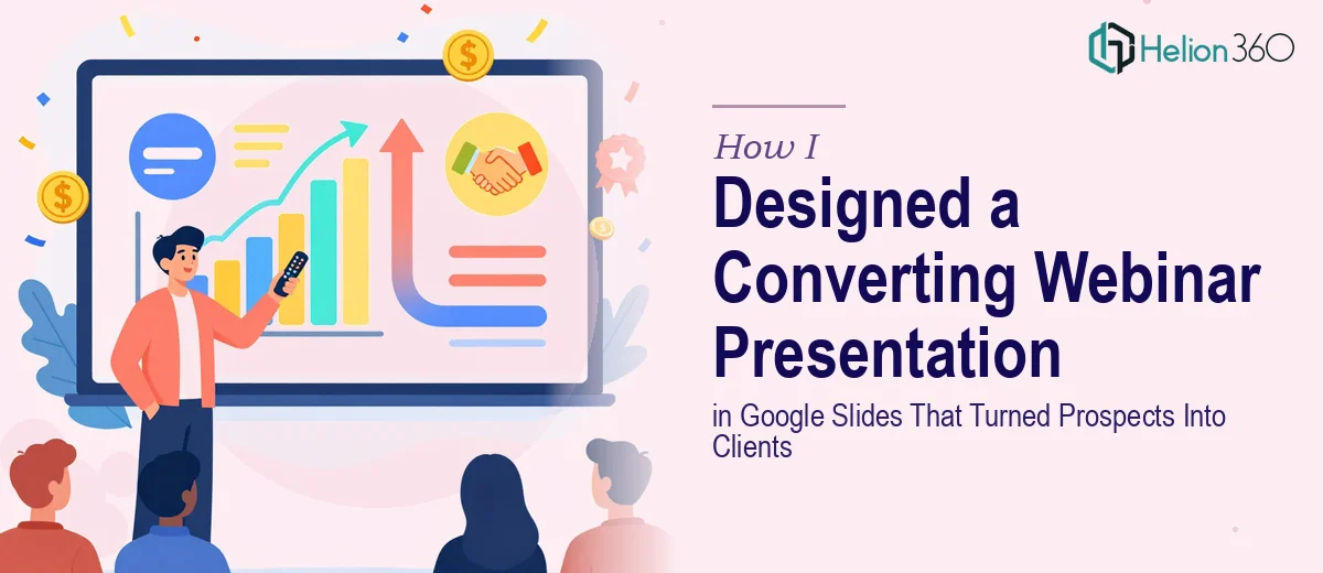 How I Designed an Engaging Google Slides Presentation That Converted Webinar Prospects Into Clients