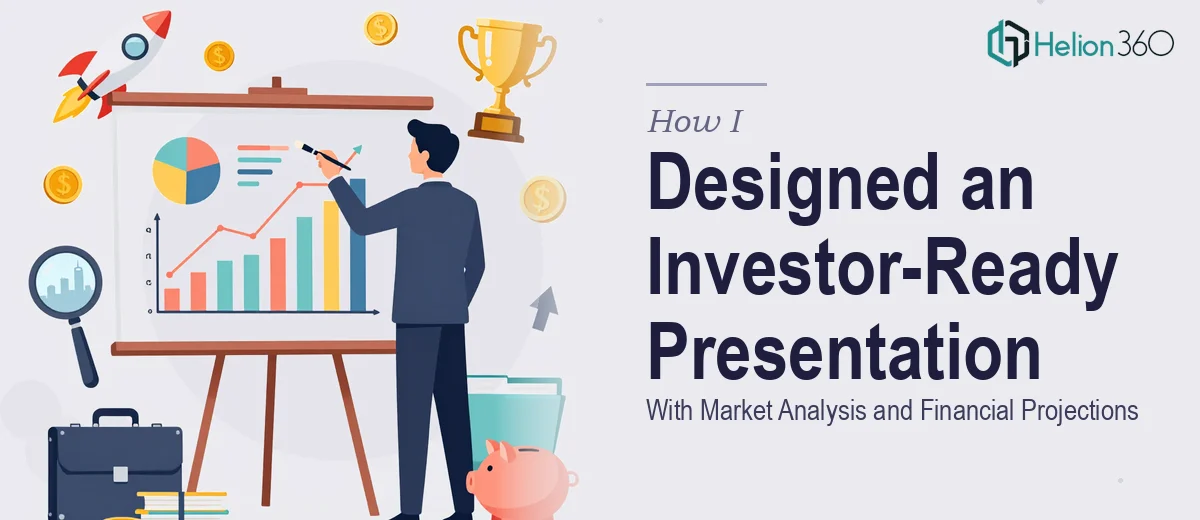 How I Designed an Investor-Ready Presentation With Market Analysis and Financial Projections