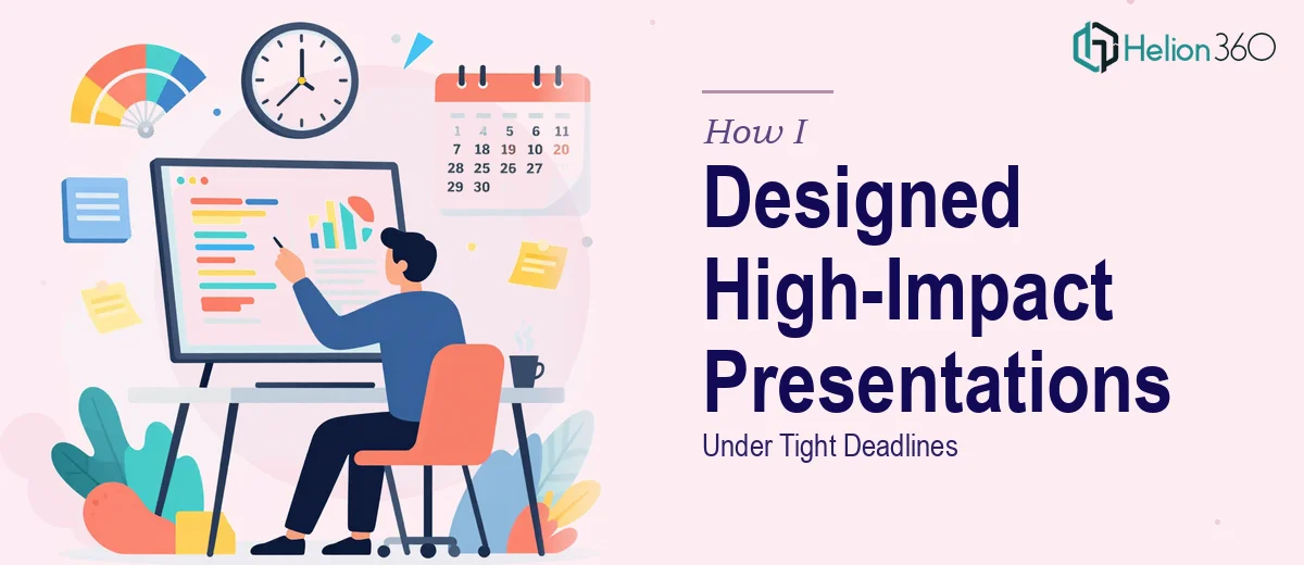 How I Designed and Delivered High-Impact Presentations Under Tight Deadlines
