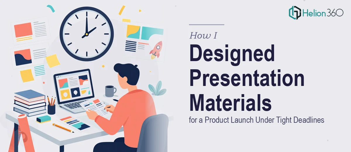 How I Designed and Refined Presentation Materials for a Product Launch Under Tight Deadlines