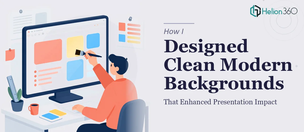 How I Designed Clean, Modern PowerPoint Backgrounds That Enhanced Presentation Impact