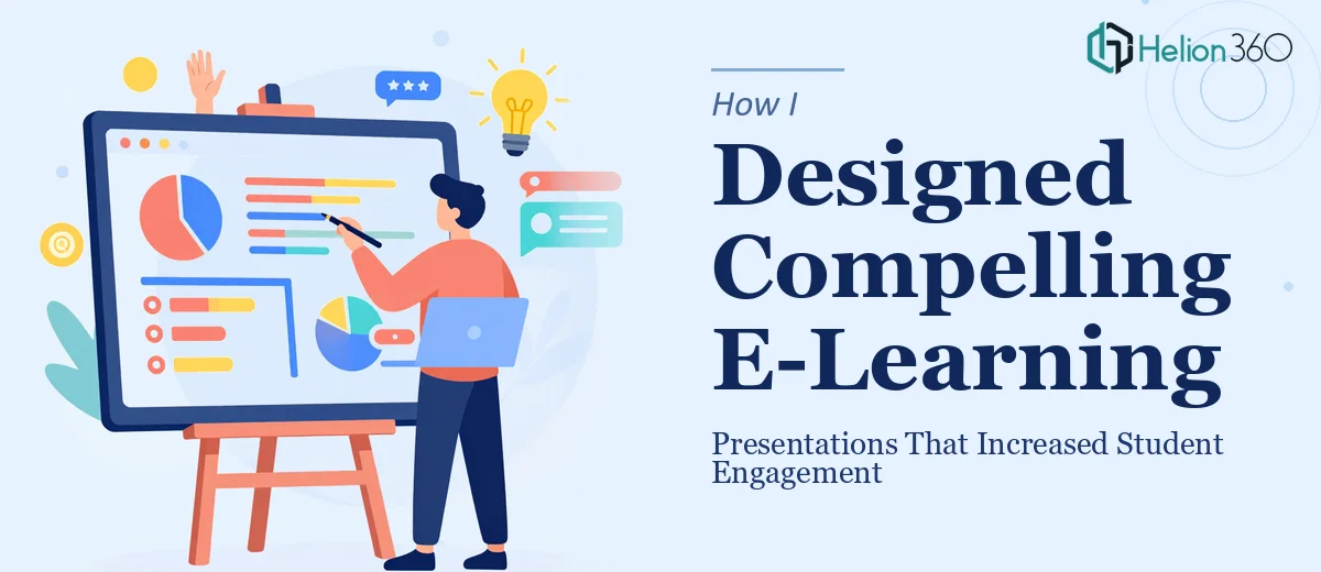 How I Designed Compelling E-Learning Presentations That Increased Student Engagement