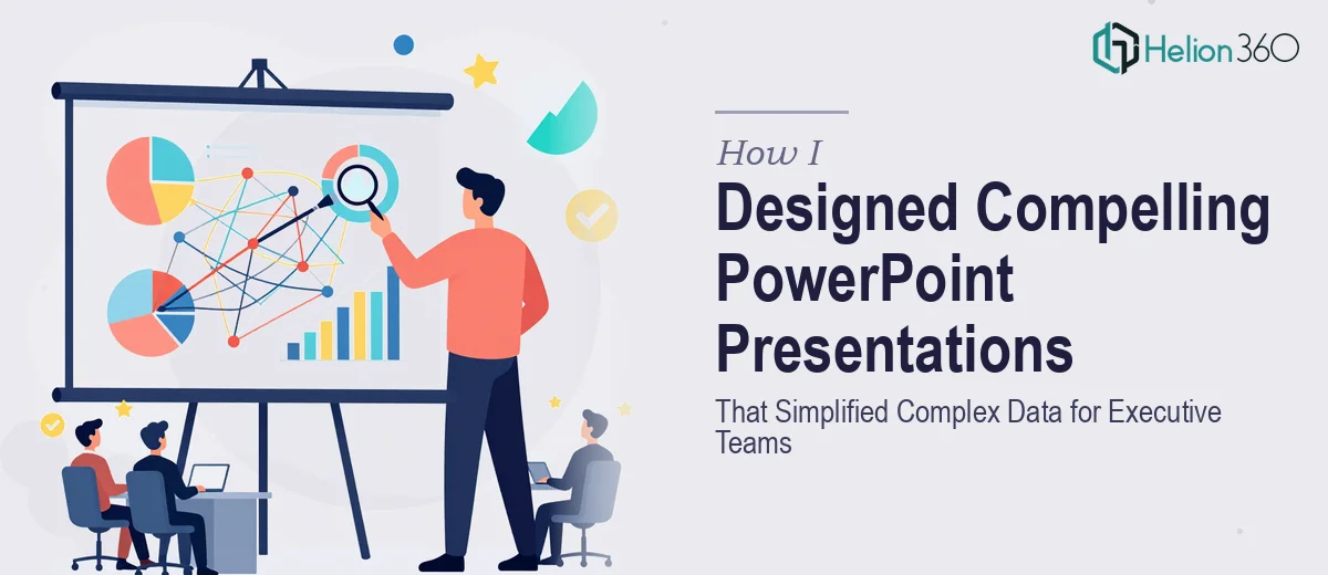 How I Designed Compelling PowerPoint Presentations That Simplified Complex Data for Executive Teams