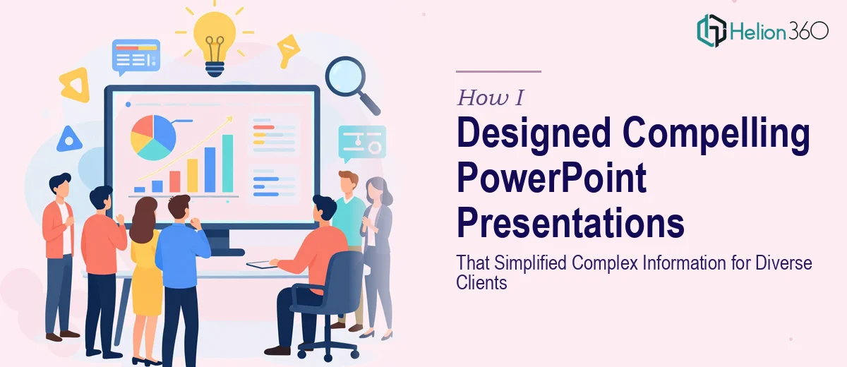How I Designed Compelling PowerPoint Presentations That Simplified Complex Information for Diverse Clients