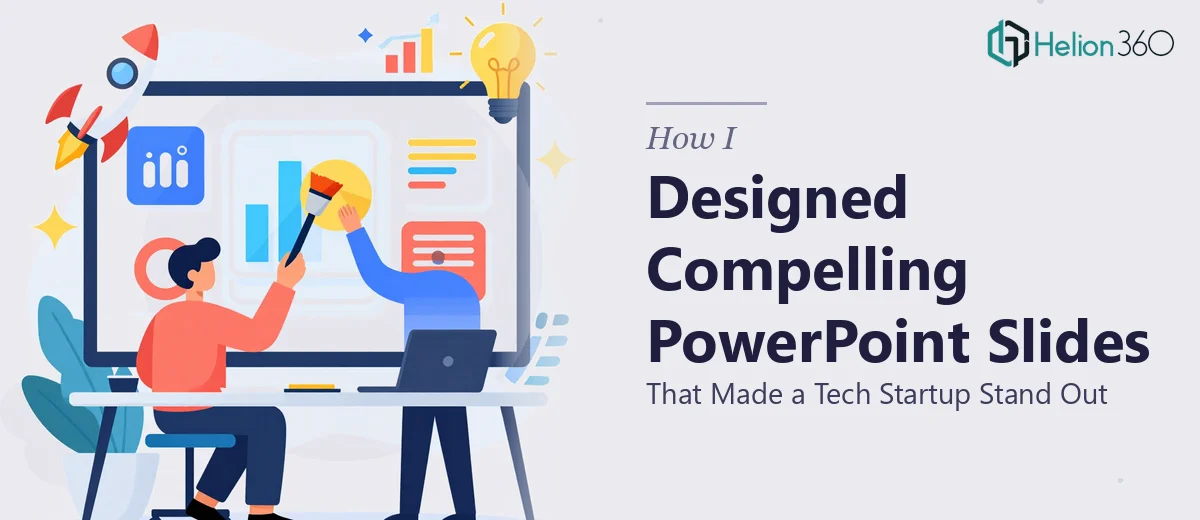 How I Designed Compelling PowerPoint Presentations That Made a Tech Startup Stand Out
