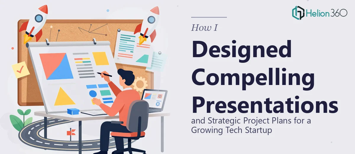 How I Designed Compelling Presentations and Strategic Project Plans for a Growing Tech Startup