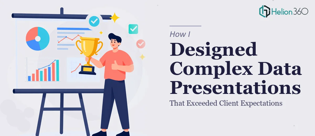 How I Designed Complex Data Presentations That Exceeded Client Expectations