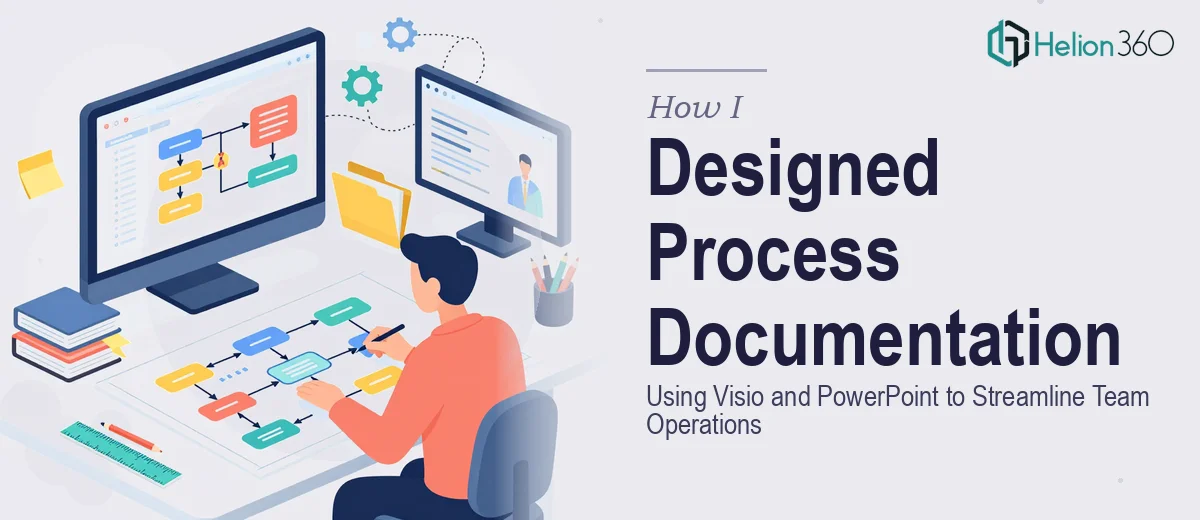 How I Designed Comprehensive Process Documentation Using Visio and PowerPoint to Streamline Team Operations