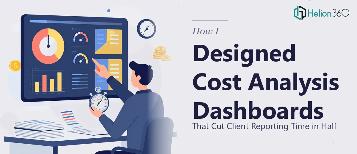 How I Designed Cost Analysis Dashboards That Cut Client Reporting Time in Half