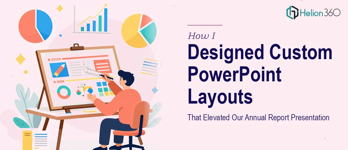How I Designed Custom PowerPoint Layouts That Elevated Our Annual Report Presentation
