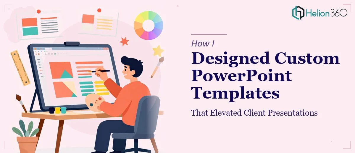 How I Designed Custom PowerPoint Templates That Elevated Client Presentations