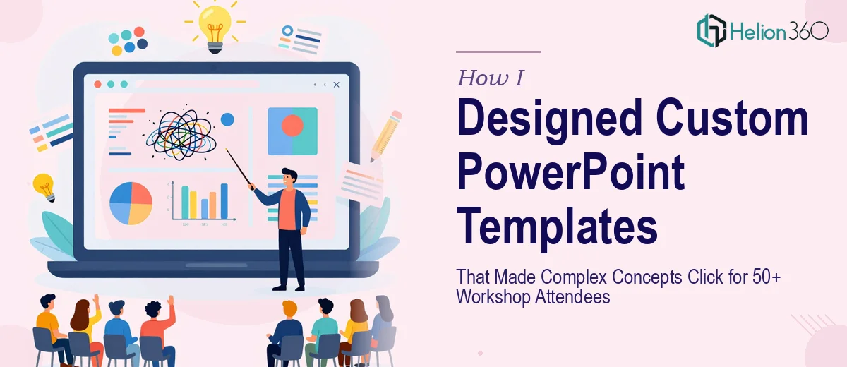 How I Designed Custom PowerPoint Templates That Made Complex Concepts Click for 50+ Workshop Attendees
