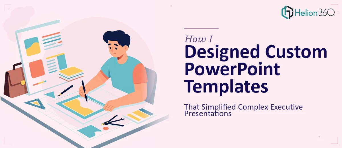 How I Designed Custom PowerPoint Templates That Simplified Complex Executive Presentations