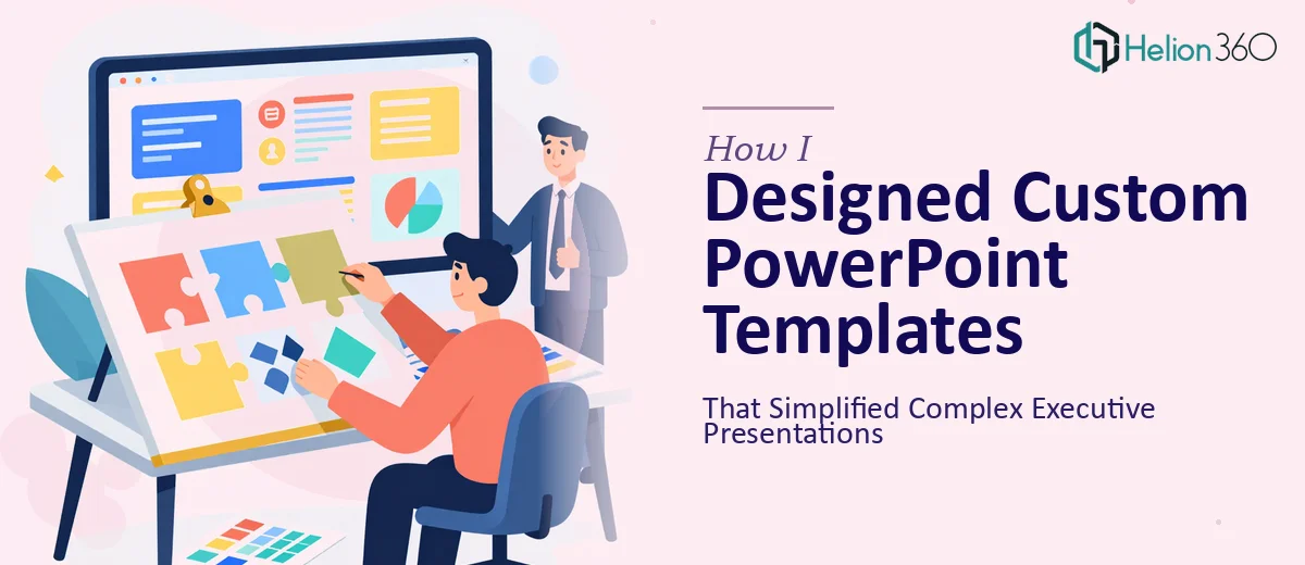 How I Designed Custom PowerPoint Templates That Simplified Complex Executive Presentations