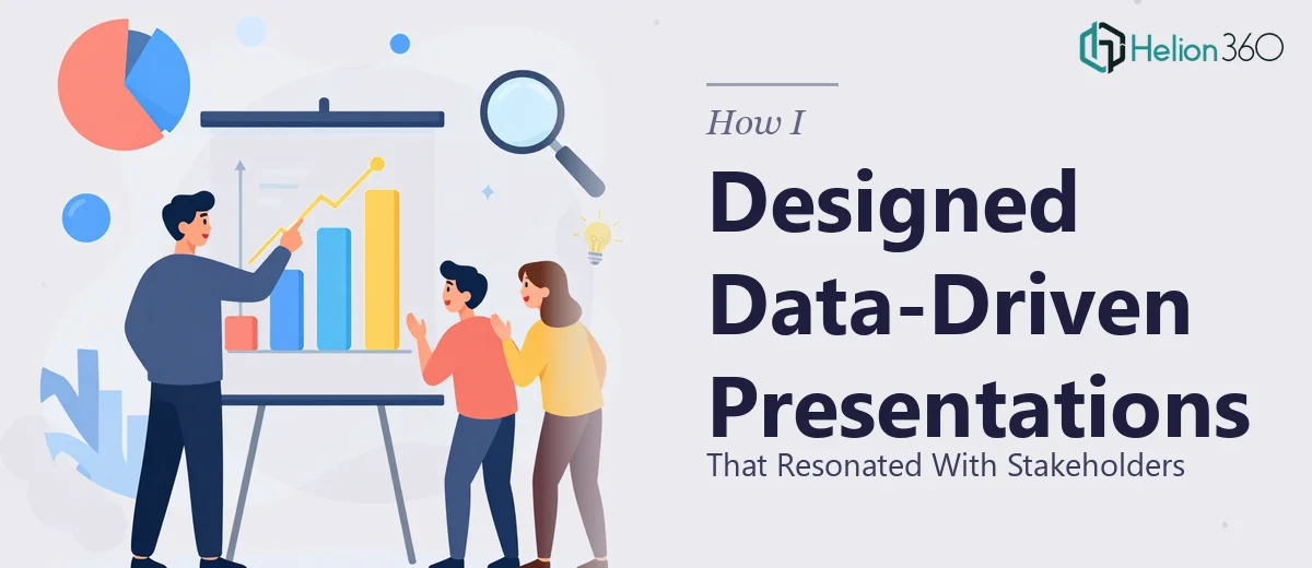 How I Designed Data-Driven Presentations That Resonated With Stakeholders