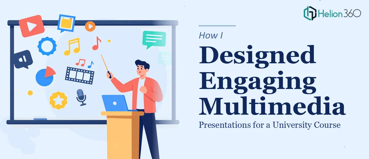 How I Designed Engaging Multimedia Presentations for a University Course