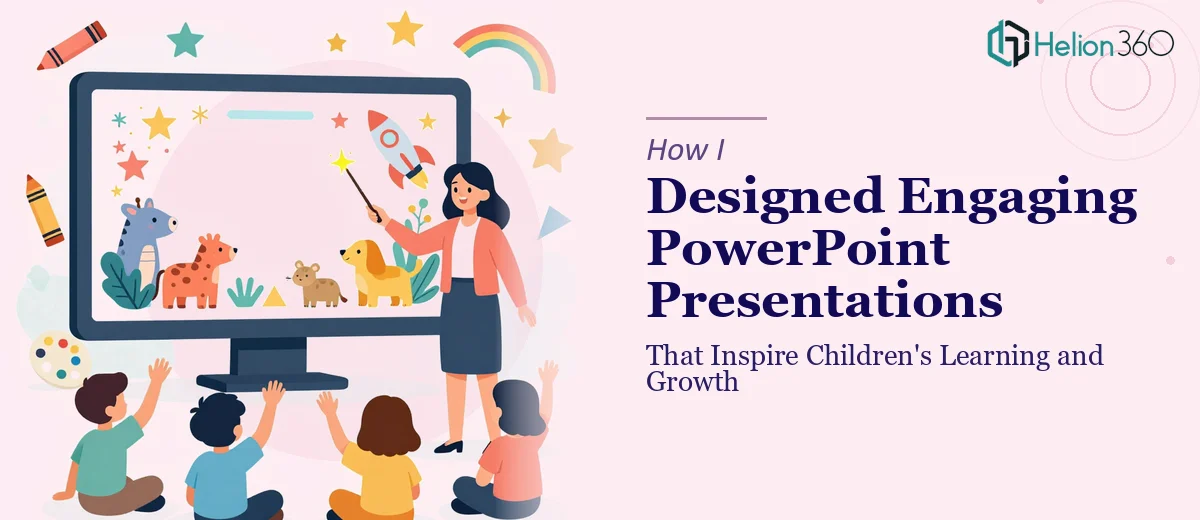 How I Designed Engaging PowerPoint Presentations That Inspire Children's Learning and Growth