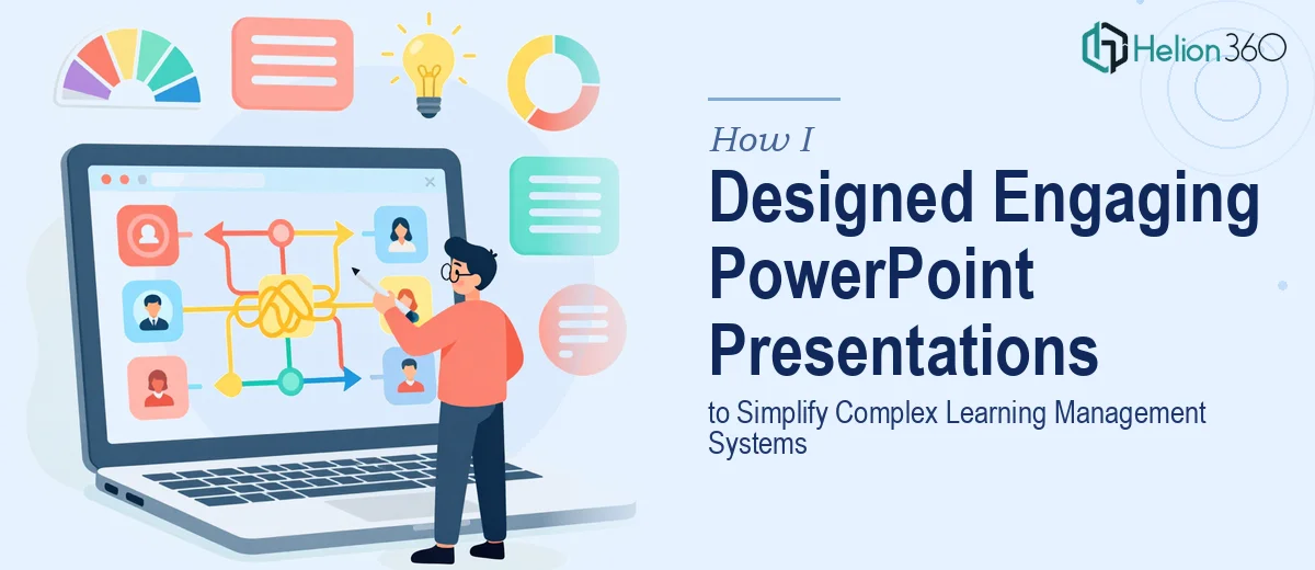 How I Designed Engaging PowerPoint Presentations to Simplify Complex Learning Management Systems