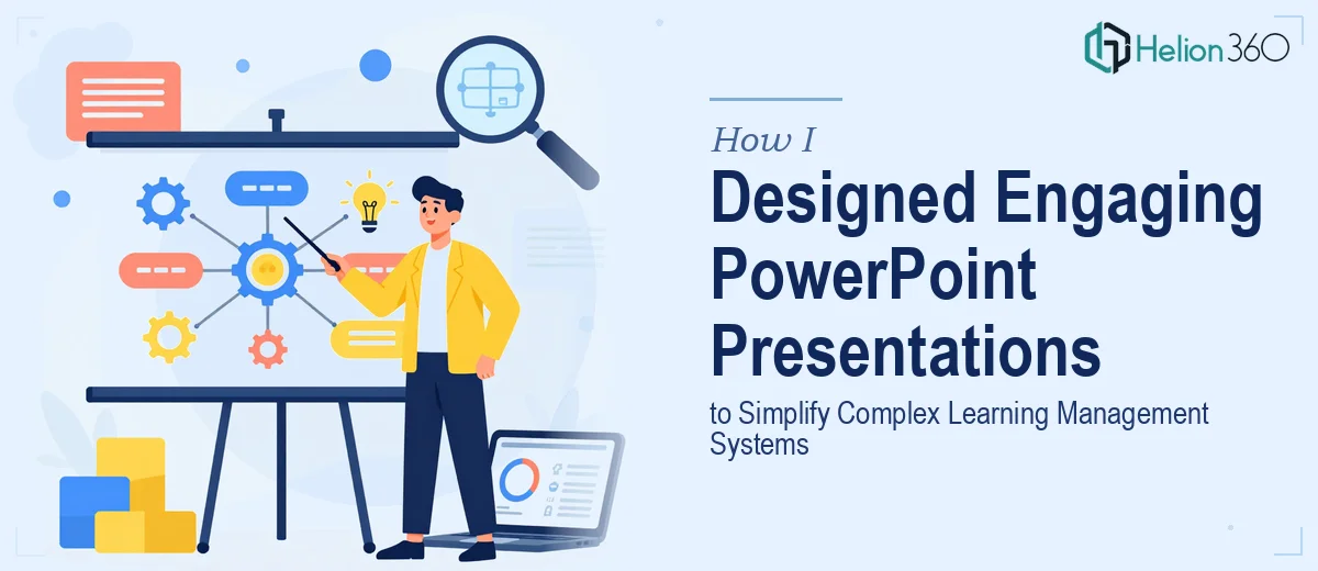 How I Designed Engaging PowerPoint Presentations to Simplify Complex Learning Management Systems