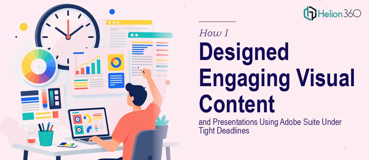 How I Designed Engaging Visual Content and Presentations Using Adobe Suite Under Tight Deadlines