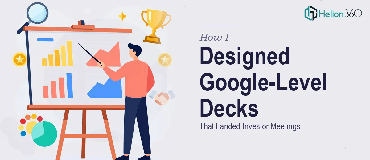 How I Designed Google-Level Presentation Decks That Landed Investor Meetings
