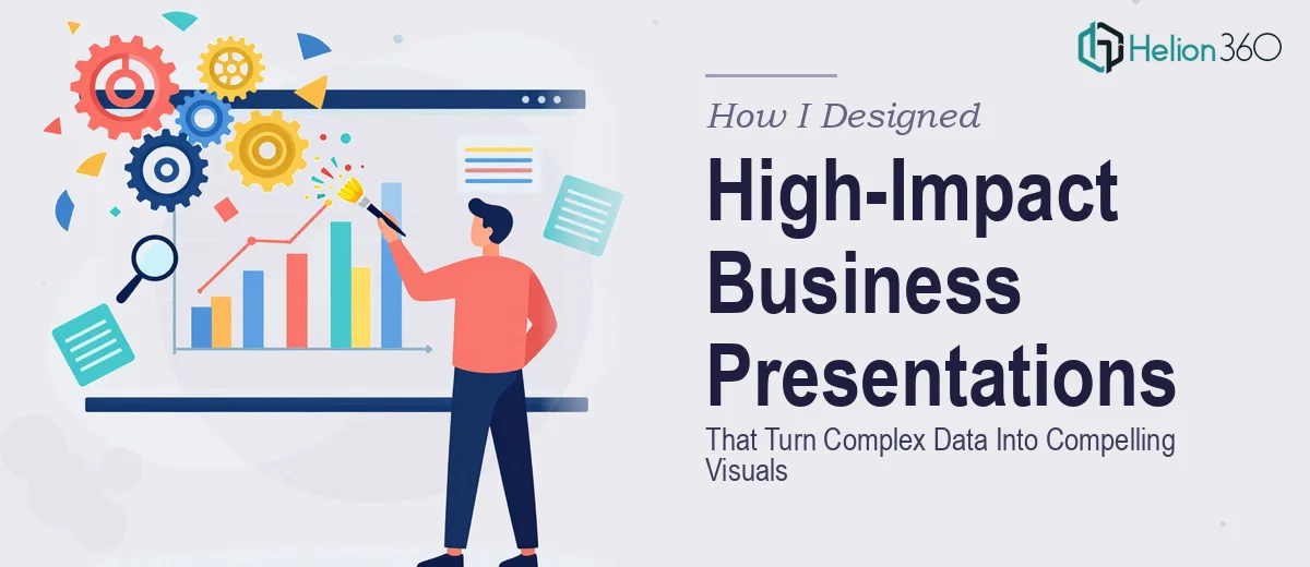 How I Designed High-Impact Business Presentations That Turn Complex Data Into Compelling Visuals