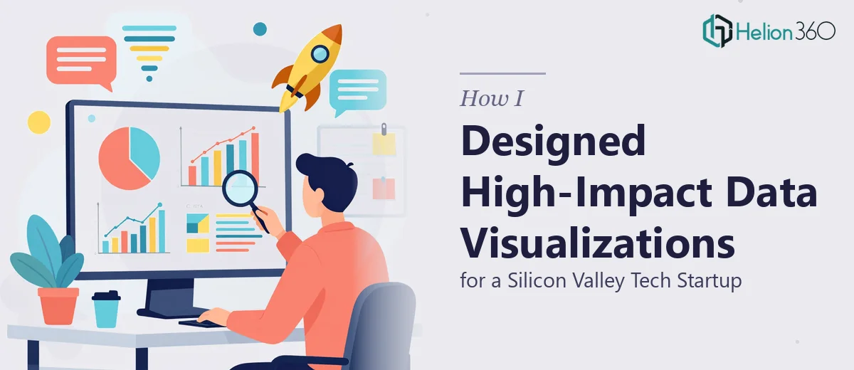 How I Designed High-Impact Data Visualizations for a Silicon Valley Tech Startup