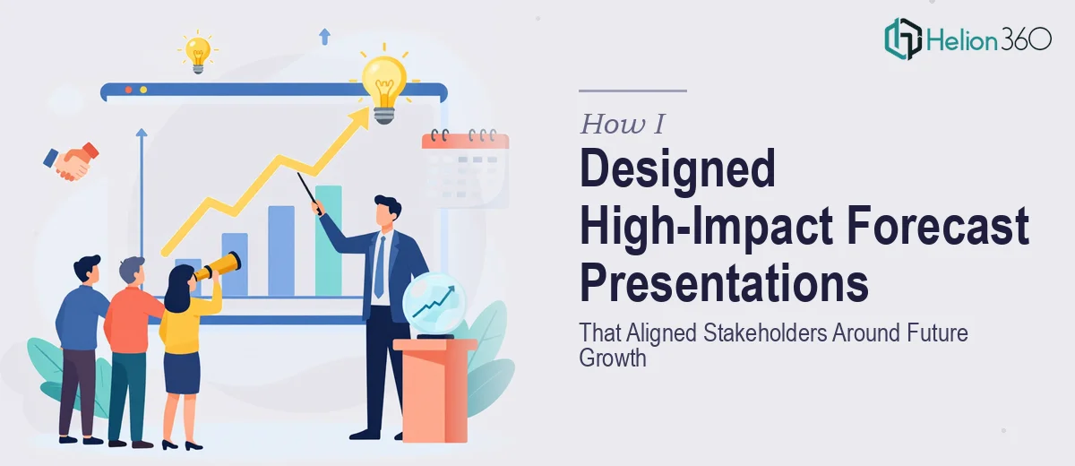 How I Designed High-Impact Forecast Presentations That Aligned Stakeholders Around Future Growth