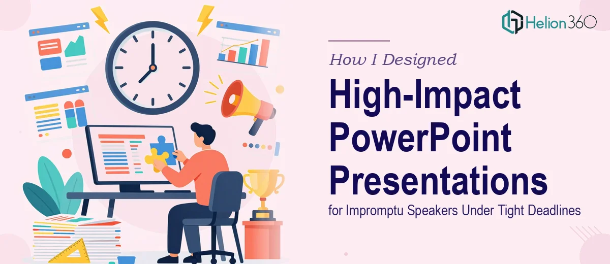 How I Designed High-Impact PowerPoint Presentations for Impromptu Speakers Under Tight Deadlines