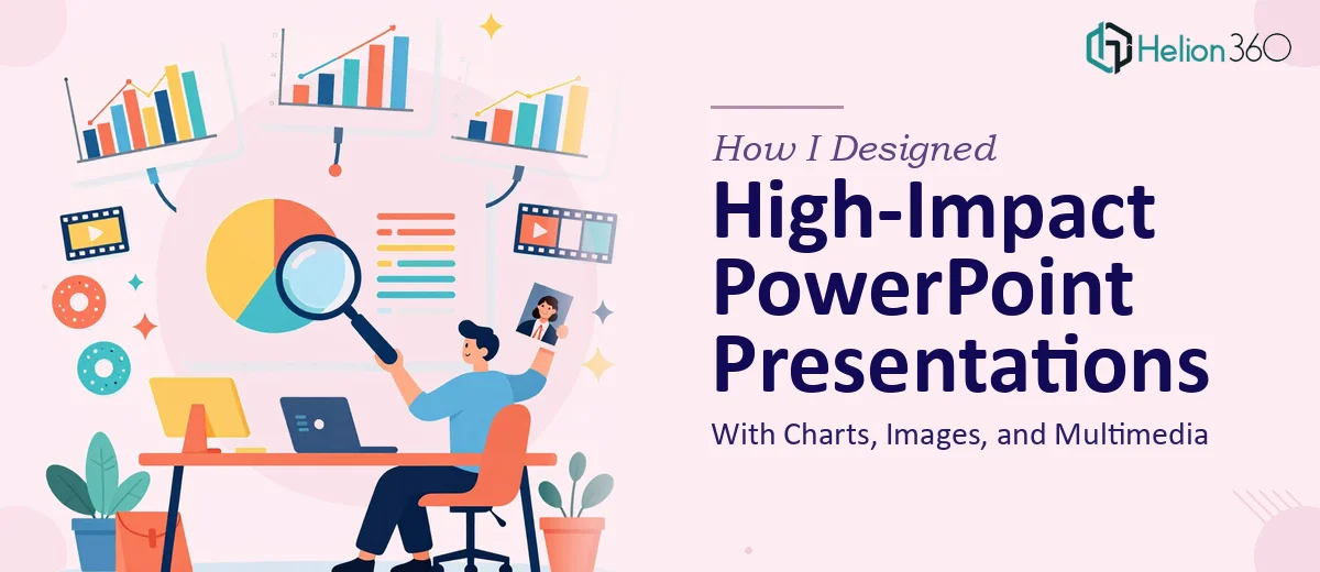 How I Designed High-Impact PowerPoint Presentations With Charts, Images, and Multimedia