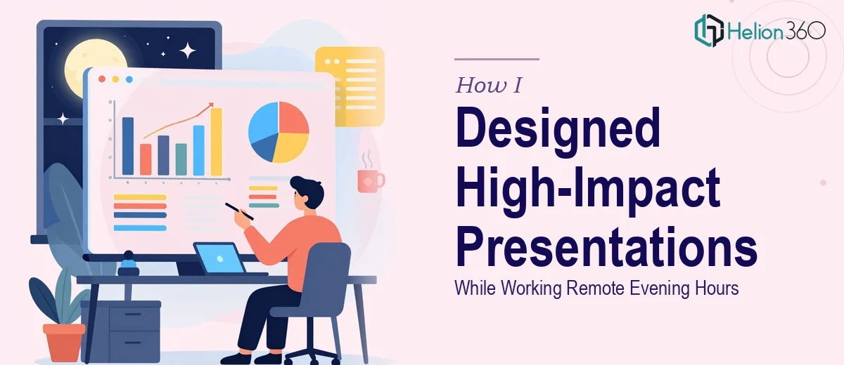 How I Designed High-Impact PowerPoint Presentations While Working Remote Evening Hours