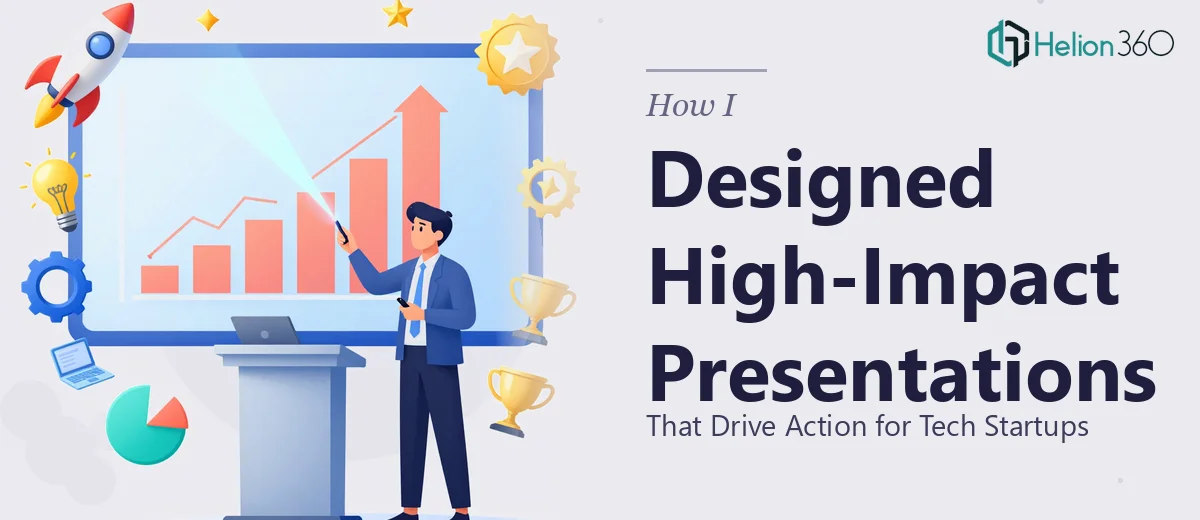 How I Designed High-Impact Presentations That Drive Action for Tech Startups