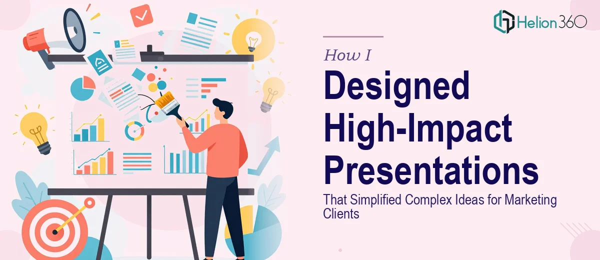 How I Designed High-Impact Presentations That Simplified Complex Ideas for Marketing Clients
