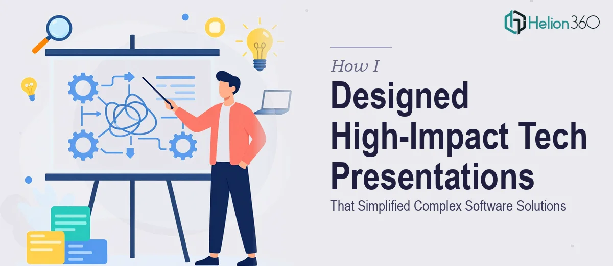 How I Designed High-Impact Technical Presentations That Simplified Complex Software Solutions