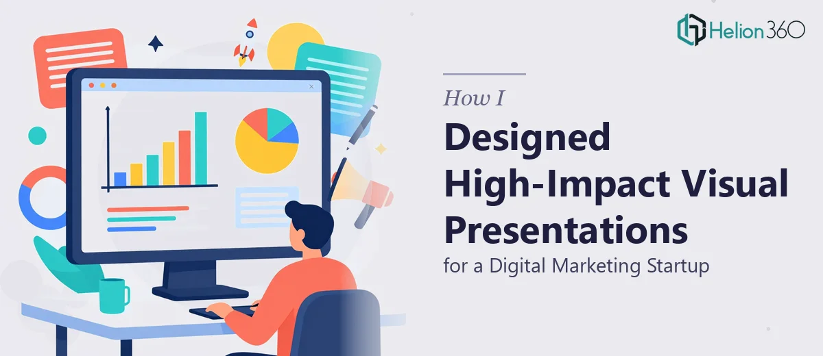 How I Designed High-Impact Visual Presentations for a Digital Marketing Startup