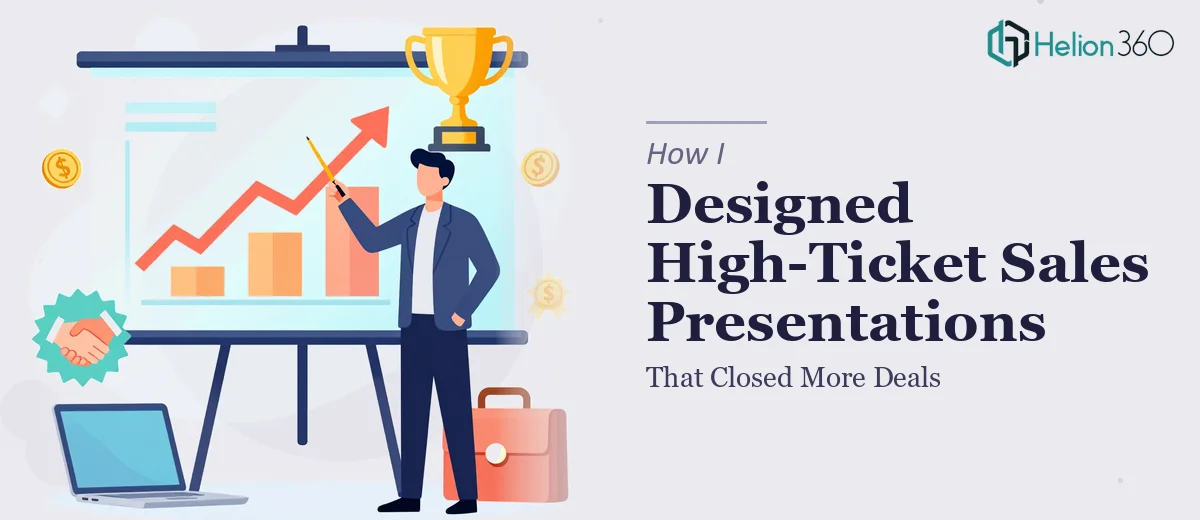 How I Designed High-Ticket Sales Presentations That Closed More Deals