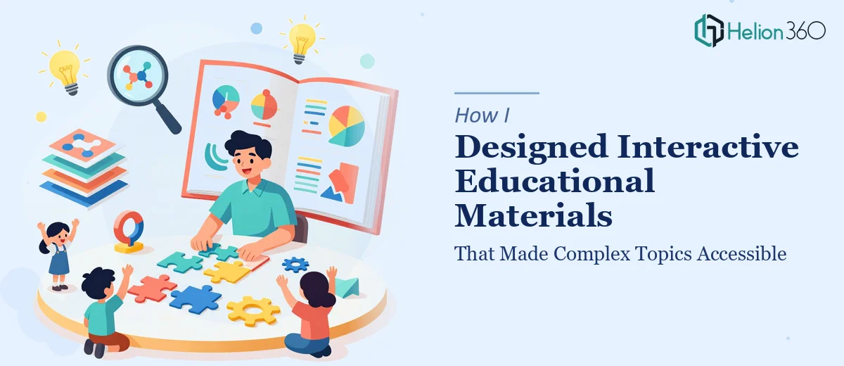 How I Designed Interactive Educational Materials That Made Complex Topics Accessible
