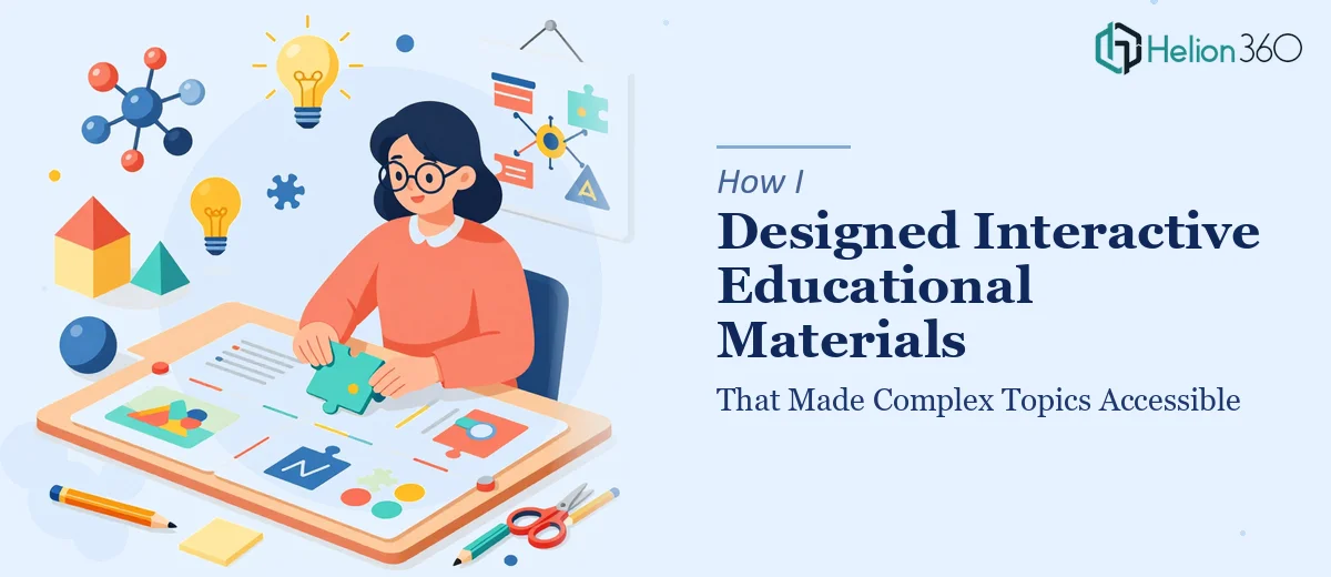 How I Designed Interactive Educational Materials That Made Complex Topics Accessible