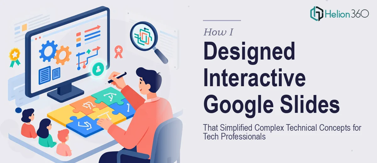 How I Designed Interactive Google Slides Decks That Simplified Complex Technical Concepts for Tech Professionals