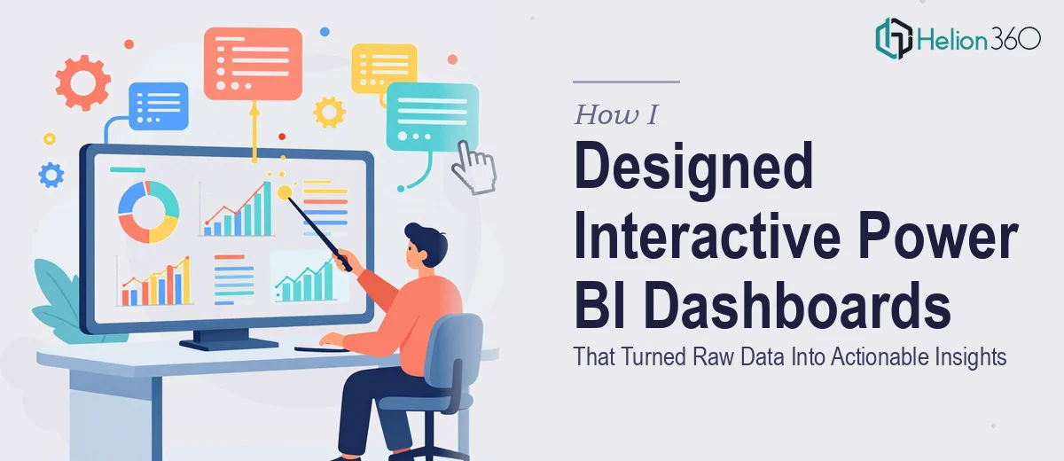 How I Designed Interactive Power BI Dashboards That Turned Raw Data Into Actionable Insights