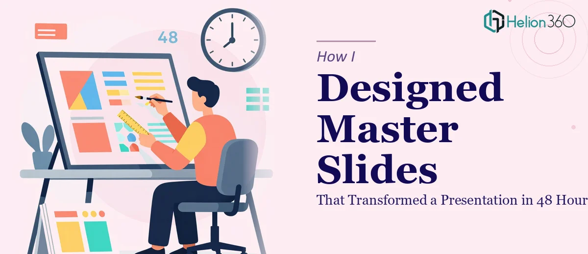 How I Designed Master Slides That Transformed a Presentation in 48 Hours