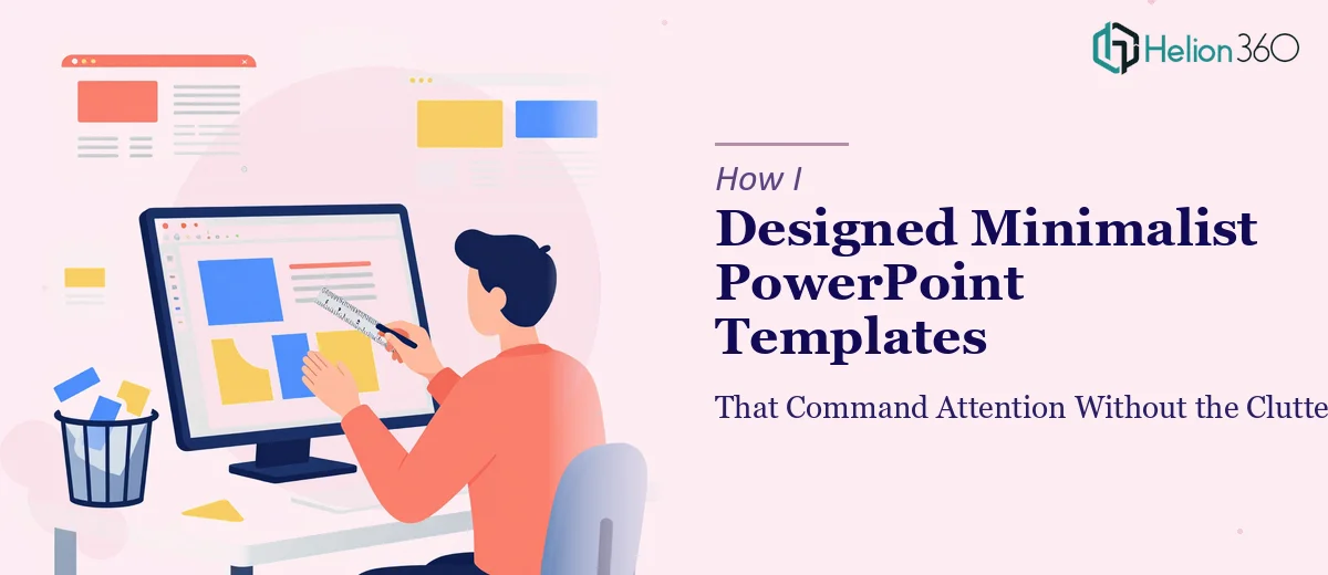 How I Designed Minimalist PowerPoint Templates That Command Attention Without the Clutter