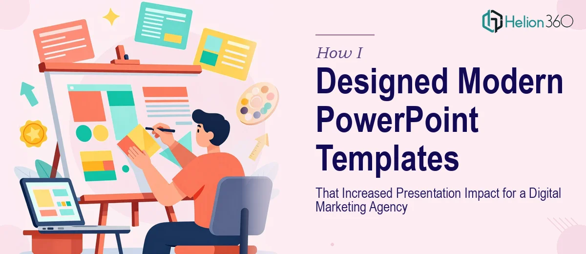 How I Designed Modern PowerPoint Templates That Increased Presentation Impact for a Digital Marketing Agency