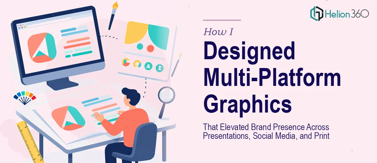 How I Designed Multi-Platform Graphics That Elevated Brand Presence Across Presentations, Social Media, and Print